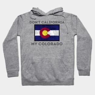 Don't California my Colorado V2 Hoodie